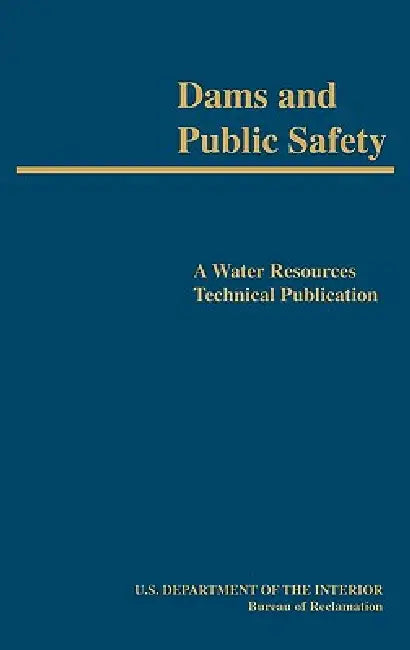 Dams and Public Safety (A Water Resources Technical Publication) by Robert B. Jansen, Bureau of Reclamation, U. S. Department of the Interior