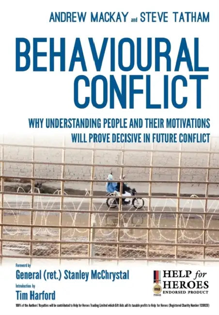Behavioural Conflict: Why Understanding People and Their Motives Will Prove Decisive in Future Conflict by Steve Tatham, Andrew MacKay, Stanley McChrystal
