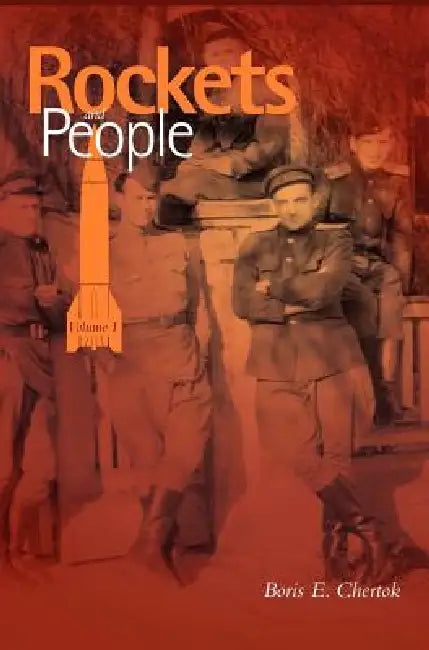 Rockets and People, Volume I (NASA History Series. NASA SP-2005-4110) by Boris Chertok, Asif a. Siddiqi, Nasa History Office