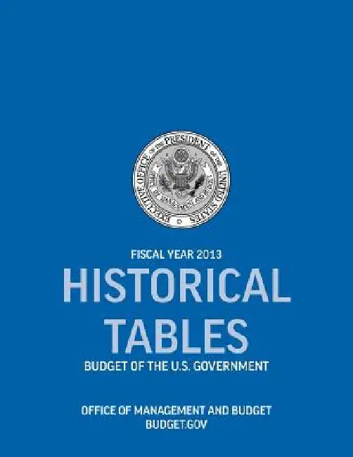Historical Tables: Budget of the U.S. Government Fiscal Year 2013 (Historical Tables Budget of the United States Government) by Office of Management and Budget, Executive Office of the President