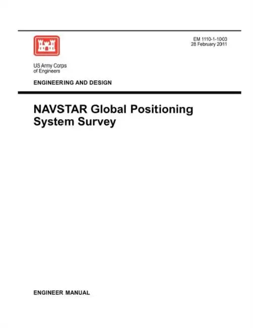 Engineering and Design: NAVSTAR Global Positioning System Survey (Engineer Manual EM 1110-1-1003) by Us Army Corps of Engineers