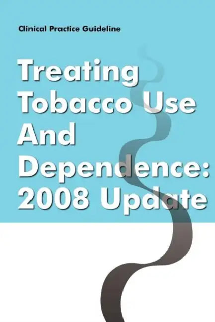 Clinical Practice Guideline: Treating Tobacco Use and Dependence - 2008 Update by Tobacco Use and Dependence Panel, U. S. Department of Health