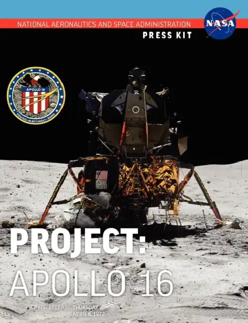 Apollo 16: The Official NASA Press Kit by NASA