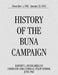 History of the Buna Campaign, December 1, 1942 - January 25, 1943 by Robert L. Eichelberger, Command and General Staff School