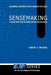 Sensemaking: A Structure for an Intelligence Revolution by David T. Moore, National Defense Intelligence College, Center for Strategic Intelligence Rsch