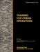 Training for Urban Operations: The official U.S. Army Training Manual TC 90-1 (May 2008) by U. S. Army Training and Doctrine Command