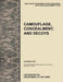 Camouflage, Concealment and Decoys: The Official U.S. Army Tactics, Techniques, and Procedures Manual Attp 3-34.39 (FM 20-3)/McRp 3-17.6a by U. S. Army Training and Doctrine Command