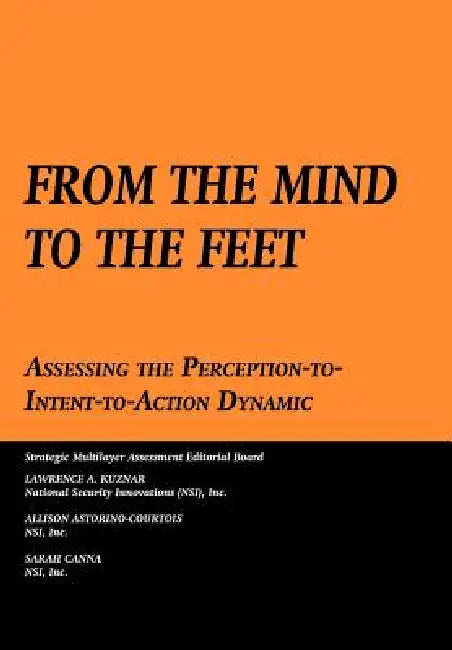 From the Mind to the Feet: Assessing the Perception-To-Intent-To-Action Dynamic by Lawrence A. Kuznar, Sarah Canna, Air University Press