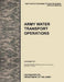 Army Water Transport Operations: The official U.S. Army Tactics, Techniques, and Procedures manual ATTP 4-15 (FM 55-50), February 2011 by U. S. Army Training and Doctrine Command, U. S. Army Combined Arms Support Command, U. S. Department of the Army