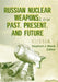 Russian Nuclear Weaposn: Past, Present and Future by Stephen J. Blank, Strategic Studies Institute U. S. Army