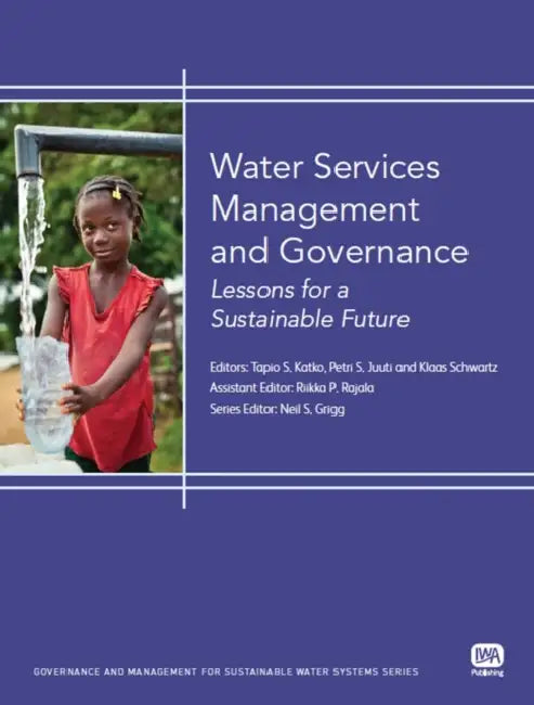 Water Services Management and Governance by Tapio Katko, Petri S. Juuti, Klaas Schwartz