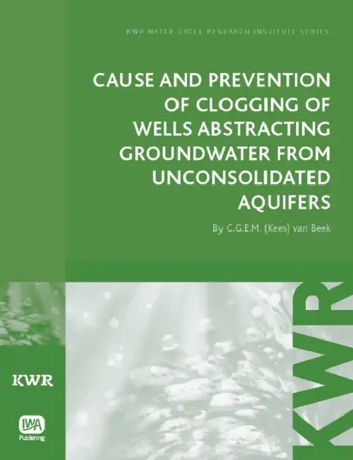 Cause and Prevention of Clogging of Wells Abstracting Groundwater from Unconsolidated Aquifers by C. G. E. M. Beek