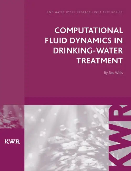 Computational Fluid Dynamics in Drinking Water Treatment by Bas Wols