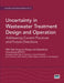 Uncertainty in Wastewater Treatment Design and Operation by Evangelina Belia, Marc B. Neumann, Lorenzo Benedetti