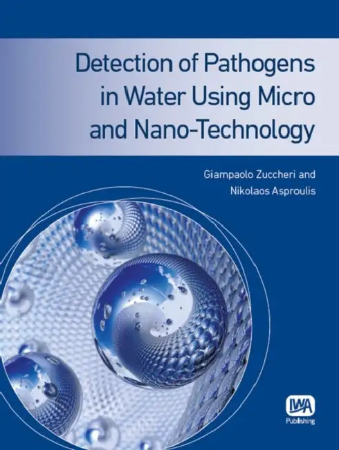 Detection of Pathogens in Water Using Micro and Nano-Technology by Giampaolo Zuccheri, Nikolaos Asproulis
