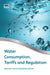 Water Consumption, Tariffs and Regulation by Francesc Hernandez-Sancho, Maria Molinos-Senante