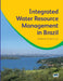 Integrated Water Resource Management in Brazil by Carsten Lorz, Franz Makeschin, Holger Weiss