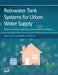 Rainwater Tank Systems for Urban Water Supply by Ashok K. Sharma, Donald Begbie, Ted Gardner