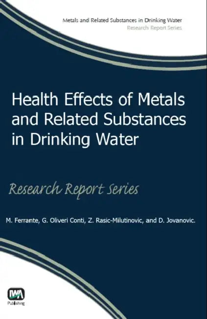 Health Effects of Metals and Related Substances in Drinking Water by Marco Ferrante, G. Oliveri Conti, Z. Rasic-Milutinovic
