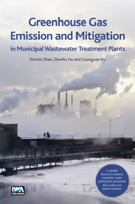 Greenhouse Gas Emission and Mitigation in Municipal Wastewater Treatment Plants by Xinmin Zhan, Zhenhu Hu, Guangxue Wu