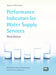 Performance Indicators for Water Supply Services by Helena Alegre, Jaime M. Baptista, Enrique Cabrera