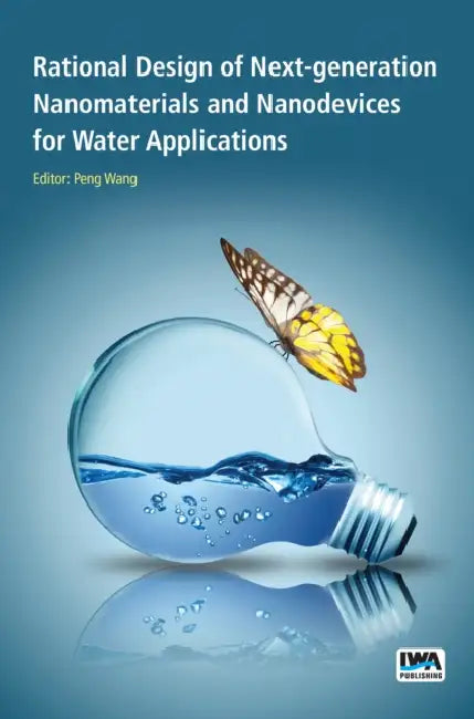 Rational Design of Next-Generation Nanomaterials and Nanodevices for Water Applications by Peng Wang