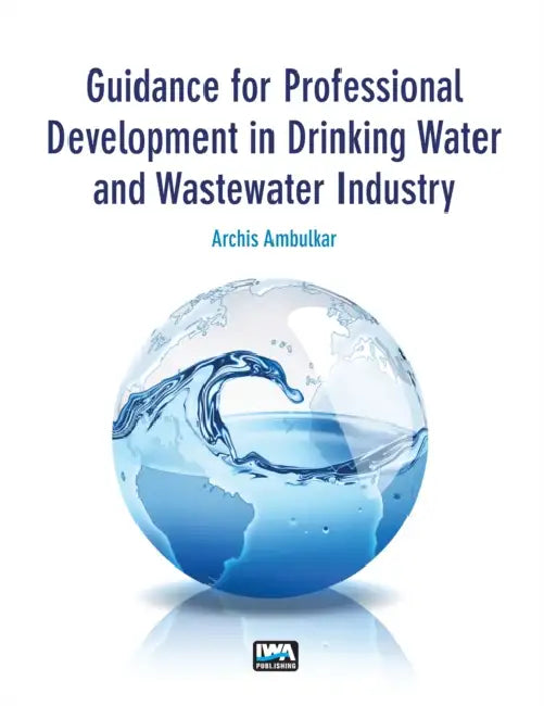 Guidance for Professional Development in Drinking Water and Wastewater Industry by Archis Ambulkar