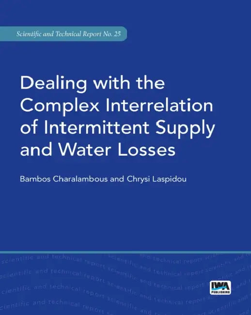 Dealing with the Complex Interrelation of Intermittent Supply and Water Losses by Bambos Charalambous, Chrysi Laspidou