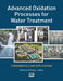 Advanced Oxidation Processes for Water Treatment: Fundamentals and Applications by Mihaela I. Stefan