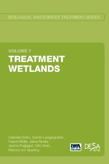 Treatment Wetlands: Biological Wastewater Treatment Volume 7 by Gabriela Dotro, Langergraber Langergraber, Pascal Molle