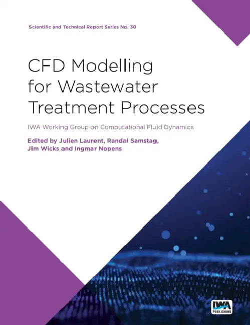 Cfd Modelling for Wastewater Treatment Processes by Ingmar Nopens, Jim Wicks, Julien Laurent