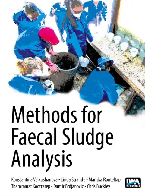 Methods for Faecal Sludge Analysis by Konstantina Velkushanova, Linda Strande, Mariska Ronteltap