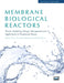 Membrane Biological Reactors: Theory, Modeling, Design, Management and Applications to Wastewater Reuse - Second Edition by Faisal I. Hai, Kazuo Yamamoto, Chung-Hak Lee