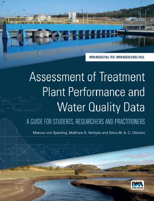 Assessment of Treatment Plant Performance: A Practical Guide for Students, Researchers and Practitioners by Marcos Sperling, Matthew E. Verbyla