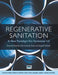Regenerative Sanitation: A Framework for Sanitation 4.0 by Thammarat Koottatep, Peter Emmanuel Cookey, Chongrak Polprasert