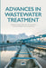 Advances in Wastewater Treatment by Giorgio Mannina, G. A. Ekama, Hallvard Degaard