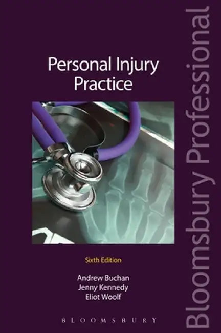 Personal Injury Practice: The Guide to Litigation in the County Court and the High Court (Sixth Edition) by Andrew Buchan