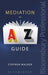 Mediation: An A-Z Guide by Stephen Walker