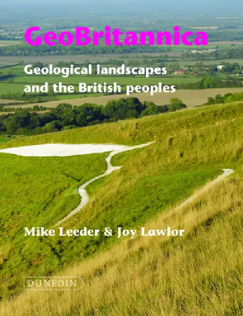 Geobritannica: Geological Landscapes and the British Peoples by Mike Leeder, Joy Lawlor