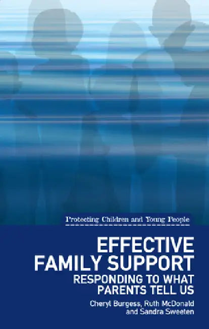 Effective Family Support: Responding to What Parents Tell Us by Cheryl Burgess, Ruth McDonald, Sandra Sweeten