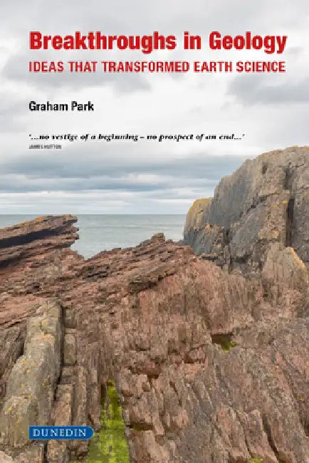 Breakthroughs in Geology: Ideas That Transformed Earth Science by Graham Park