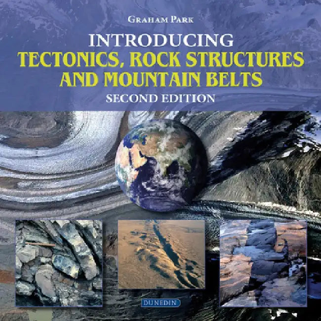 Introducing Tectonics, Rock Structures and Mountain Belts by Graham Park