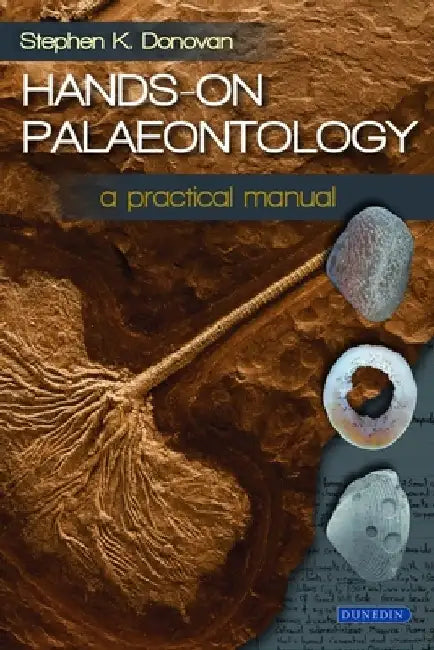 Hands-On Palaeontology: A Practical Manual by Stephen K. Donovan