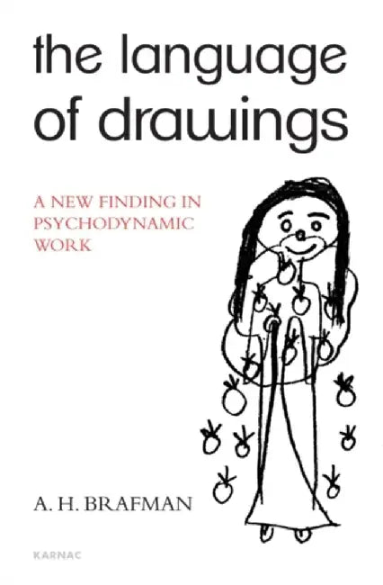 The Language of Drawings: A New Finding in Psychodynamic Work by A. H. Brafman
