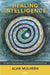 Healing Intelligence: The Spirit in Psychotherapy - Working with Darkness and Light by Alan Mulhern