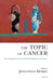 The Topic of Cancer: New Perspectives on the Emotional Experience of Cancer by Burke Jonathan
