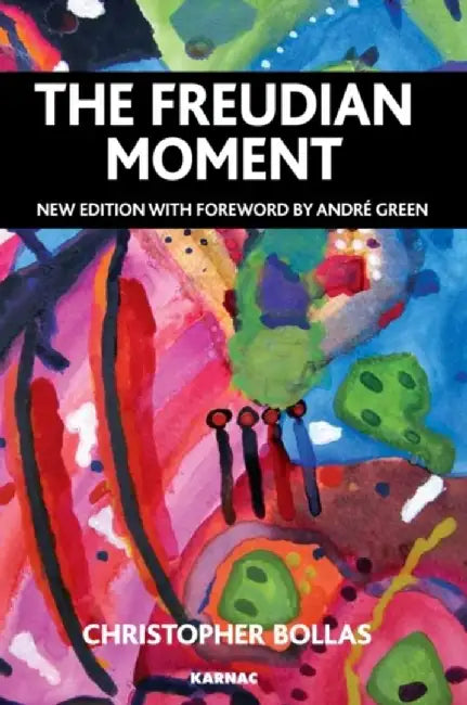The Freudian Moment by Christopher Bollas