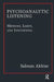 Psychoanalytic Listening: Methods, Limits, and Innovations by Salman Akhtar