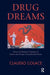 Drug Dreams: Clinical and Research Implications of Dreams about Drugs in Drug-Addicted Patients by Claudio Colace