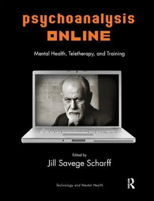 Psychoanalysis Online: Mental Health, Teletherapy, and Training by Jill Savege Scharff